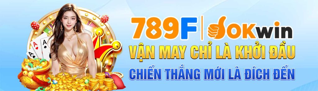 789f vận may chỉ là khởi đầu