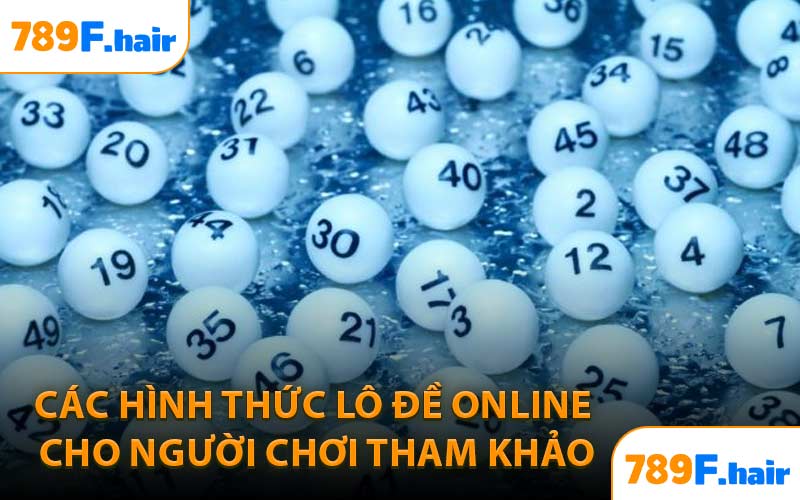 Các Hình Thức Lô Đề Online Cho Người Chơi Tham Khảo