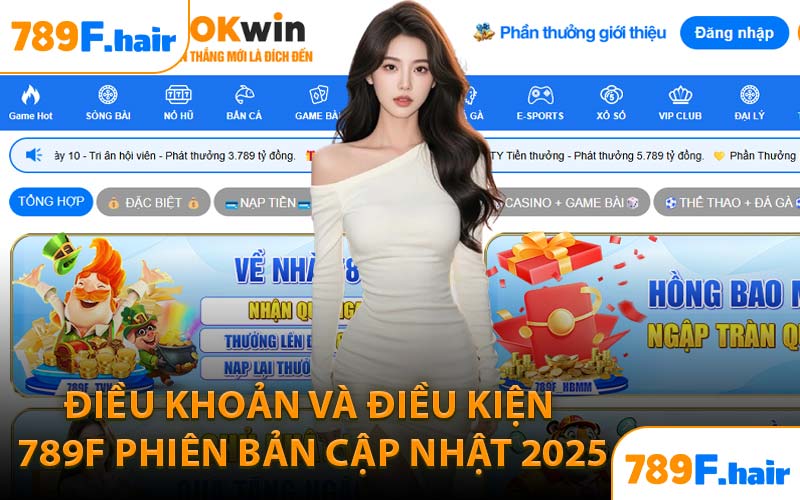 Điều Khoản và Điều Kiện 789F Phiên Bản Cập Nhật 2025