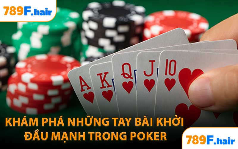 Khám Phá Những Tay Bài Khởi Đầu Mạnh Trong Poker