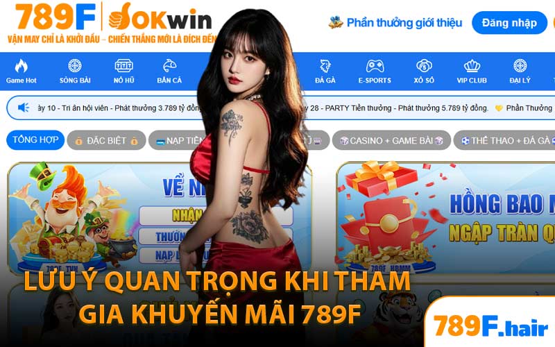 Lưu Ý Quan Trọng Khi Tham Gia Khuyến Mãi 789F