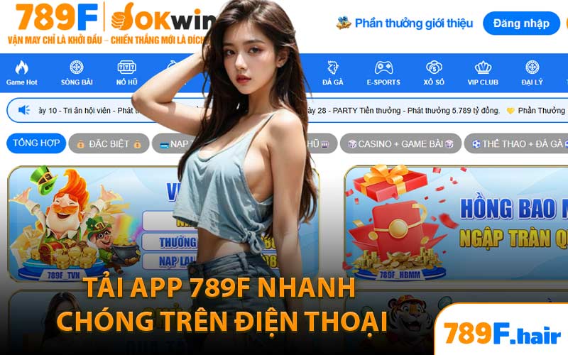 Tải App 789F Nhanh Chóng Trên Điện Thoại